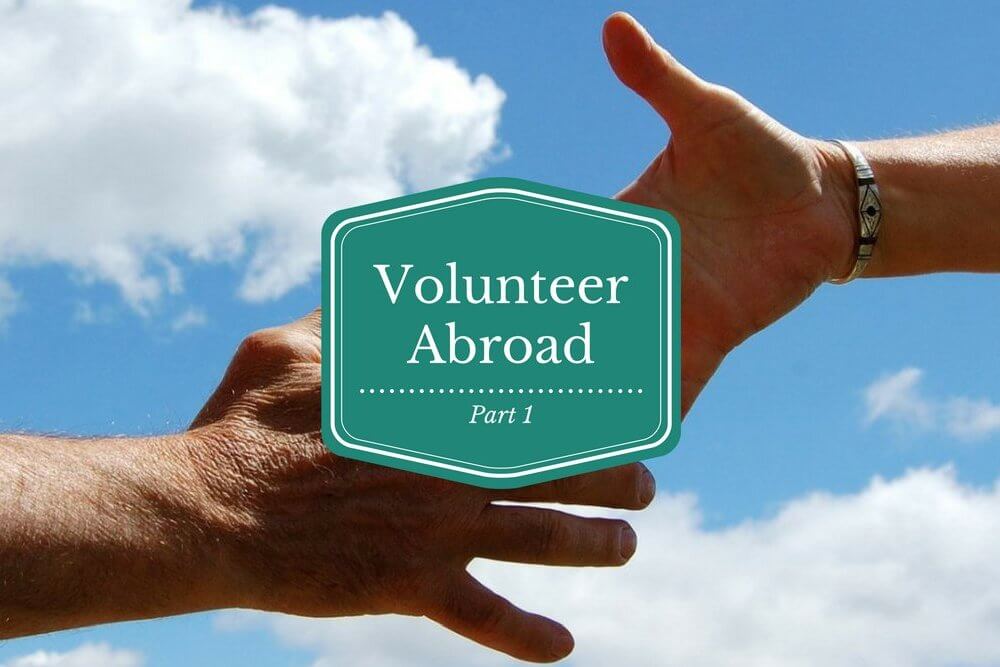 Travel for a Cause: Volunteer Abroad Pt. 1