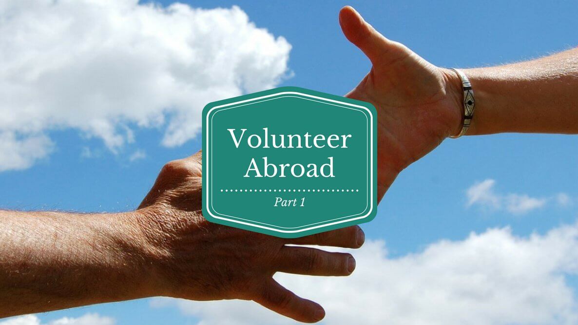 Travel for a Cause: Volunteer Abroad Pt. 1